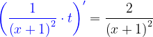 \dpi{120} {\color{Blue} \left ( \frac{1}{\left ( x+1 \right )^{2}} \cdot t\right )'}=\frac{2}{\left ( x+1 \right )^{2}}